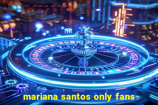 mariana santos only fans